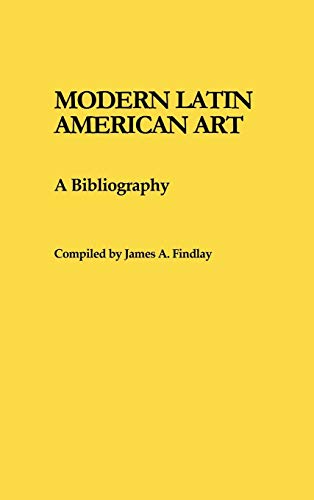 Beispielbild fr Modern Latin American Art: A Bibliography (Art Reference Collection) zum Verkauf von suffolkbooks
