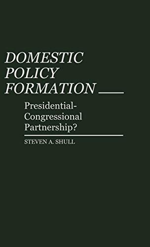 Imagen de archivo de Domestic Policy Formation: Presidential-Congressional Partnership? [Contributions in Political Science No. 100] a la venta por Tiber Books