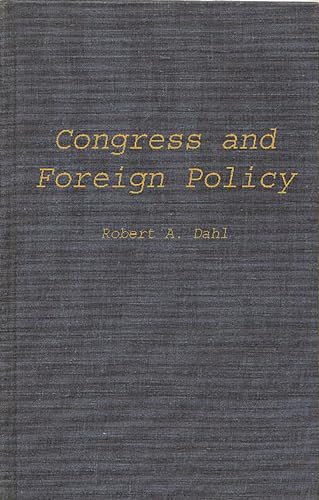 Congress and Foreign Policy (9780313237881) by Dahl, Robert Alan