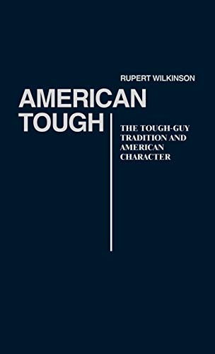 Stock image for American Tough : The Tough-Guy Tradition and American Character for sale by Better World Books