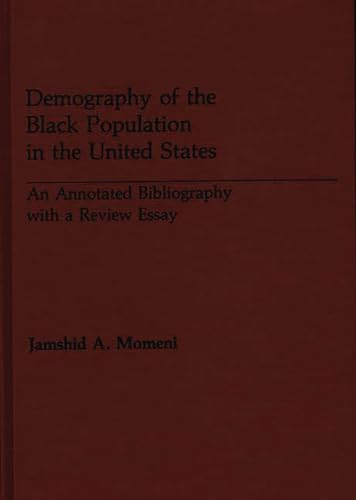 Beispielbild fr Demography of the Black Population in the United States : An Annotated Bibliography with a Review Essay zum Verkauf von Better World Books