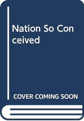 A Nation So Conceived: Reflections on the History of America from its Early Visions to its Present Power (9780313238666) by Niebuhr, Reinhold