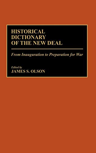 Imagen de archivo de Historical Dictionary of the New Deal: From Inauguration to Preparation for War a la venta por ThriftBooks-Dallas