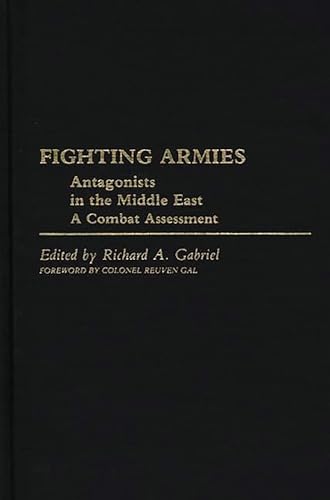 Stock image for Fighting Armies: Antagonists in the Middle East: A Combat Assessment (Contributions in Military History) for sale by Discover Books