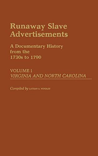 Stock image for Runaway Slave Advertisements: Vol 1, A Documentary History from the 1730s to 1790 Virginia, N. Carolina for sale by Books From California