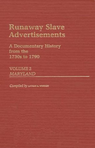 Stock image for Runaway Slave Advertisements: A Documentary History from the 1730s to 1790, Volume 2, Maryland for sale by Books From California