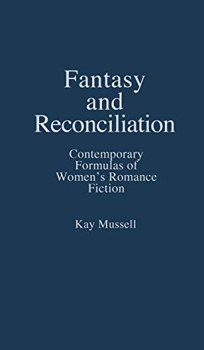 Beispielbild fr Fantasy and Reconciliation: Contemporary Formulas of Womens Romance Fiction (Contributions in Womens Studies) zum Verkauf von suffolkbooks