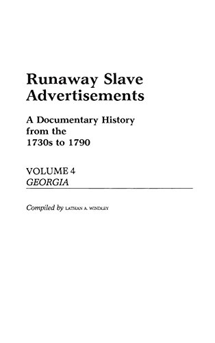 Beispielbild fr Runaway Slave Advertisements: A Documentary History from the 1730'S-1790 : Georgia (4) zum Verkauf von Books From California