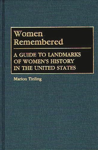 9780313239847: Women Remembered: A Guide to Landmarks of Women's History in the United States