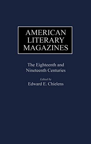 

American Literary Magazines: The Eighteenth and Nineteenth Centuries