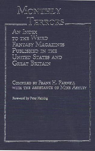 Monthly Terrors: An Index to the Weird Fantasy Magazines Published in the United States and Great Britain (Bibliographies and Indexes in World Literature) (9780313239892) by Frank H. Parnell