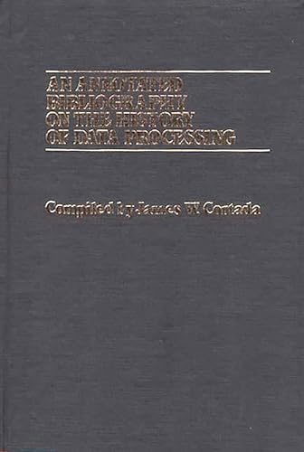 An Annotated Bibliography on the History of Data Processing (9780313240010) by Cortada, James W.