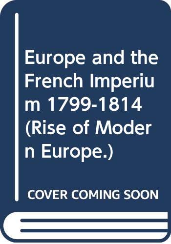 9780313240782: Europe and the French Imperium 1799-1814 (Rise of Modern Europe.)