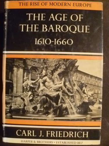 Age of the Baroque, 1610-1660 (9780313240799) by Friedrich, Carl Joachim