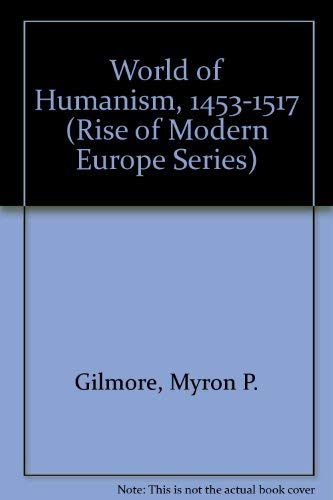 9780313240812: The World of Humanism, 1453-1517 (Rise of Modern Europe Series)