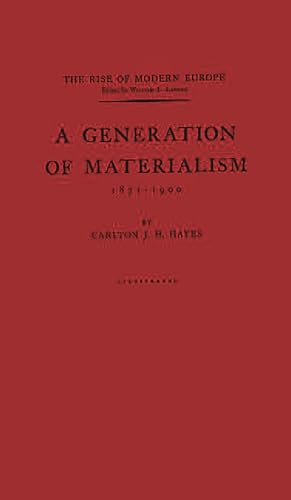 Imagen de archivo de A Generation of Materialism, 1871-1900 (Rise of Modern Europe, Edited by William L. Langer) a la venta por Green Street Books