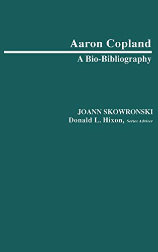 9780313240911: Aaron Copland: A Bio-bibliography (Contributions in Women's Studies): 2 (Bio-Bibliographies in Music)