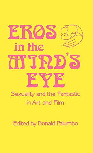 Imagen de archivo de Eros in the Mind's Eye Sexuality and the Fantastic in Art and Film a la venta por Willis Monie-Books, ABAA
