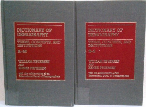Dictionary of Demography [2 volumes]: Set. Terms, Concepts, and Institutions [2 volumes] (9780313241345) by Petersen, William; Petersen, Renee