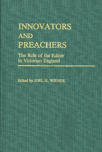 Stock image for Innovators and Preachers: The Role of the Editor in Victorian England (Contributions to the Study of Mass Media and Communications) for sale by HPB-Red