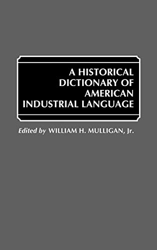 Imagen de archivo de A Historical Dictionary of American Industrial Language a la venta por ThriftBooks-Atlanta