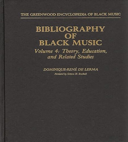 9780313242298: Bibliography of Black Music, Volume 4: Theory, Education, and Related Studies (The Greenwood Encyclopedia of Black Music)