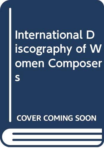 Beispielbild fr International Discography of Women Composers zum Verkauf von ThriftBooks-Dallas