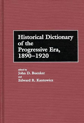 Imagen de archivo de Historical Dictionary of the Progressive Era, 1890-1920 a la venta por Better World Books