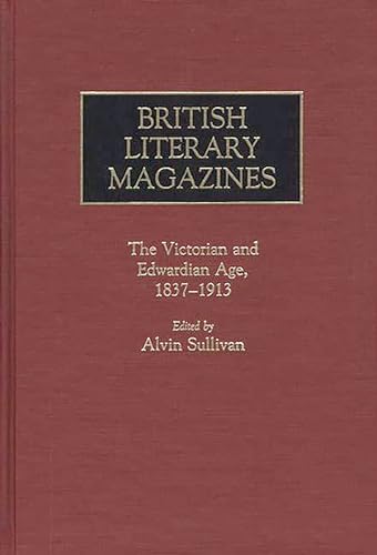 Imagen de archivo de British Literary Magazines : The Victorian and Edwardian Age, 1837-1913 a la venta por About Books