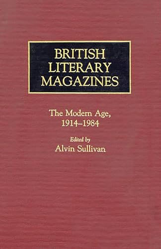 

British Literary Magazines: The Modern Age, 1914-1984 (Historical Guides to the World's Periodicals and Newspapers)