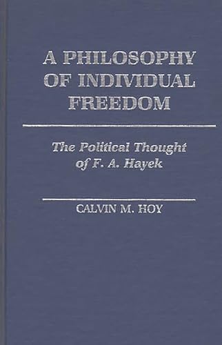 9780313243615: A Philosophy of Individual Freedom: The Political Thought of F. A. Hayek: 119 (Contributions in Political Science)