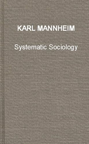 Systematic Sociology: An Introduction to the Study of Society (International Library of Sociology and Social Reconstruction) (9780313243783) by Mannheim, Karl