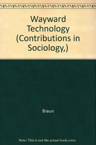 9780313243981: Wayward Technology (Contributions in Sociology)