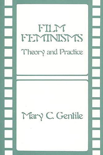 9780313244070: Film Feminisms: Theory and Practice: 56 (Contributions in Women's Studies)
