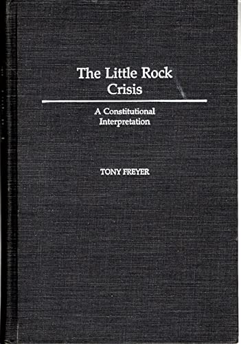 Imagen de archivo de The Little Rock Crisis: A Constitutional Interpretation a la venta por ThriftBooks-Dallas