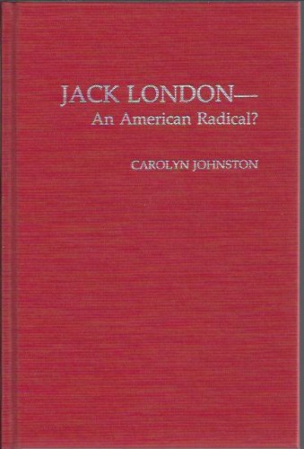 Imagen de archivo de JACK LONDON--An American Radical? a la venta por BOOKFELLOWS Fine Books, ABAA