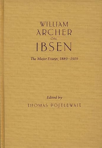 Stock image for William Archer on Ibsen : The Major Essays, 1889-1919 for sale by Better World Books