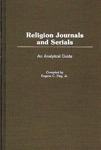 Stock image for Religion Journals and Serials: An Analytical Guide (Annotated Bibliographies of Serials: A Subject Approach) for sale by Nauka Japan LLC