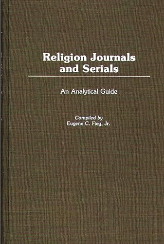9780313245138: Religion Journals and Serials: An Analytical Guide (Annotated Bibliographies of Serials: A Subject Approach)