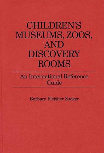 Imagen de archivo de Children's Museums, Zoos, and Discovery Rooms: an International. a la venta por Mythos Center Books