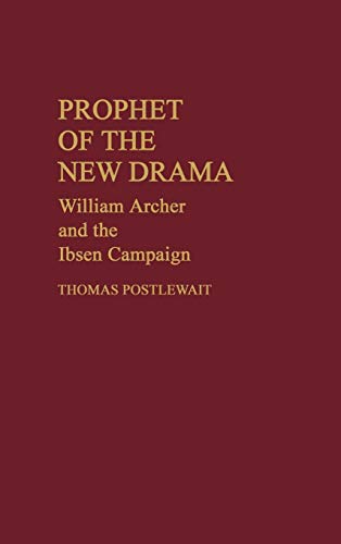 Stock image for Prophet of the New Drama: William Archer and the Ibsen Campaign for sale by ThriftBooks-Dallas