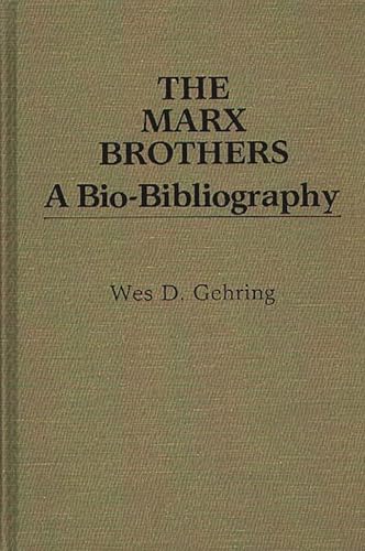 9780313245473: The Marx Brothers: A Bio-Bibliography (Popular Culture Bio-Bibliographies)