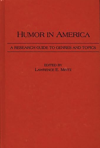 Humor in America: A Research Guide to Genres and Topics (9780313245510) by Nancy Pogel And Paul P. Somers; M. Thomas Inge; David E. E. Sloane; Wes D. Gehring; Lawrence E. Mintz; Stephanie Koziski Olson; Zita Dresner;...