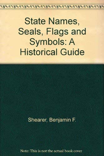 9780313245596: State Names, Seals, Flags and Symbols: A Historical Guide