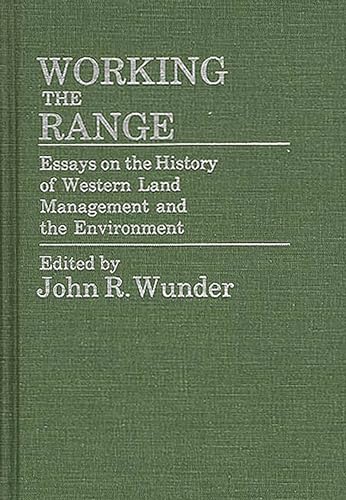 Stock image for Working the Range : Essays on the History of Western Land Management and the Environment. (Contributions in Economics and Economic History, Number 61) for sale by Sara Armstrong - Books