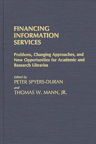 Imagen de archivo de Financing Information Services : Problems, Changing Approaches, and New Opportunities for Academic and Research Libraries a la venta por Better World Books