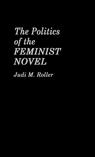 Beispielbild fr The Politics of the Feminist Novel zum Verkauf von Pepper's Old Books