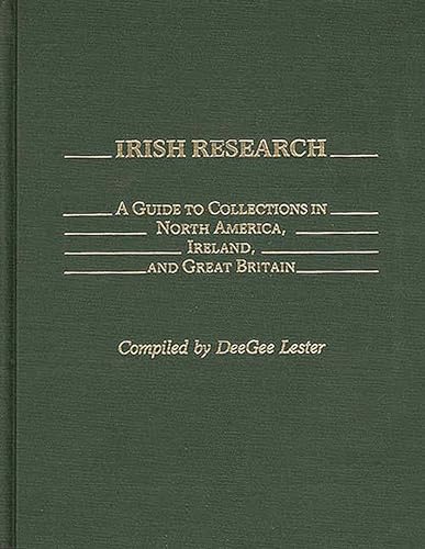 9780313246647: Irish Research: A Guide to Collections in North America, Ireland, and Great Britain (Bibliographies and Indexes in World History)