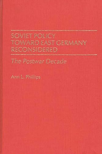 Beispielbild fr Soviet Policy Toward East Germany Reconsidered : The Postwar Decade zum Verkauf von Better World Books