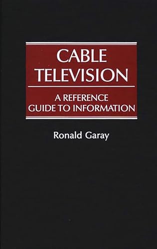 Imagen de archivo de Cable Television: A Reference Guide to Information a la venta por suffolkbooks